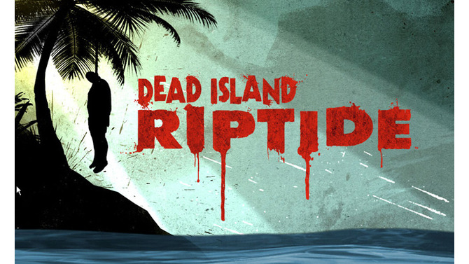 スパイク・チュンソフト、シリーズ最新作『Dead Island: Riptide』もローカライズ！