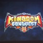 いよいよ登場『Kingdom Conquest II』は更に奥深いゲーム性と3Dビジュアルを追求