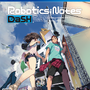 『ROBOTICS;NOTES DaSH』Zweiによる主題歌OPムービー公開！HD化された前作を付属した「お得セット」も発売決定