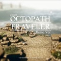 【プレイレポ】『project OCTOPATH TRAVELER』3DCGとドット絵で描く世界が美しい…！ 先行体験版で「バトルの駆け引き」や「没入感の高い物語」の片鱗に触れる