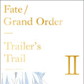 『FGO』映像に関する絵コンテ・原画を網羅した「Trailer's Trail」の第二巻が発売決定！各章の扉絵には描き下ろしイラストも収録