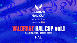 高校生を対象にした「VALORANT HAL CUP」開催決定！テーマは“ジャイアントキリング”、優勝チームはFENNEL所属 mittiii選手率いるチームと対戦